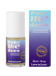 Стимулирующий гель для пениса Pulse Me Down - 30 мл. - Love to Love - купить с доставкой в Сыктывкаре
